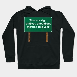 This is a sign that you should get married this year! Hoodie